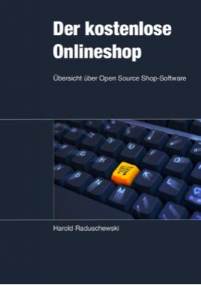 Der kostenlose Onlineshop - eBook - eBook - Der kostenlose Onlineshop, Übersicht über Open Source Shop-Software.