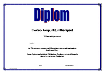 Diplom Alternative Heilmethoden, Elektro-Akupunktur-Therapeut - Diplom für Elektro- Akupunktur-Therapeut mit bestandener Abschlußprüfung.