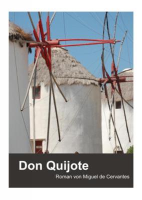 Don Quijote (eBook) Roman Don Quijote. Roman von Miguel de Cervantes. eBook als Pdf-Datei ohne Kopierschutz.