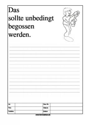 Cartoon Faxformular, das sollte unbeding begossen werden - Cartoon-Faxformular mit Text: Das sollte unbedingt begossen werden.