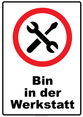 Schilder, Tafeln: Hinweisschild Bin in der Werkstatt. PDF Datei