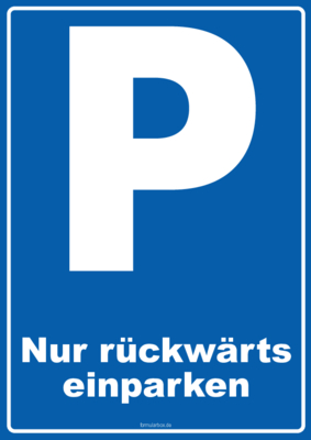 Schild Parken, rückwärts einparken 2 blaue Parkplatz Schilder: Parken Nur rückwärts einparken. Druckbare Schilder im Hochformat und Querformat.