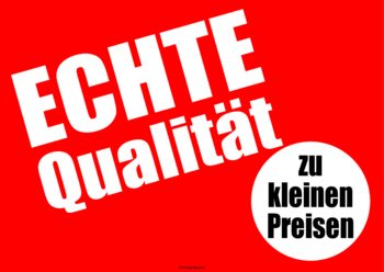 Schild, Plakat Echte Qualität Werbeschild, Verkaufsschild Echte Qualität zu kleinen Preisen für den Handel im Hoch- und Querformat.
