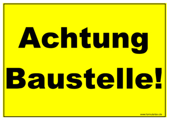 Schild, Achtung Baustelle! - Hinweisschild: Achtung Baustelle!