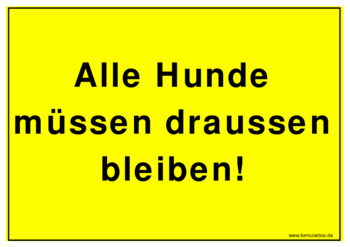 Schild, Hunde mssen draussen bleiben - Hinweisschild: Alle Hunde mssen darussen bleiben!