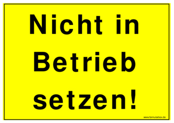 Schild, Nicht in Betrieb setzten - Hinweisschild: Nicht in Betrieb setzten!