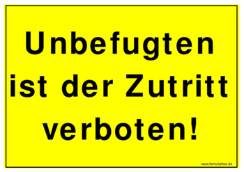 Schild, Unbefugten Zutritt verboten - Hinweisschild: Unbefugten ist der Zutritt verboten!